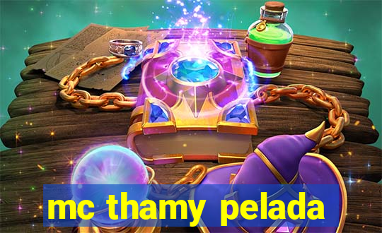 mc thamy pelada